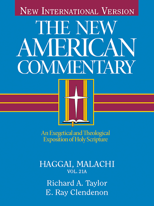 Title details for Haggai, Malachi: an Exegetical and Theological Exposition of Holy Scripture by Richard  A. Taylor - Available